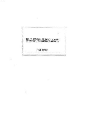 Quality Assurance of Inputs to Source Information for Chlorinated Organics: Final Report