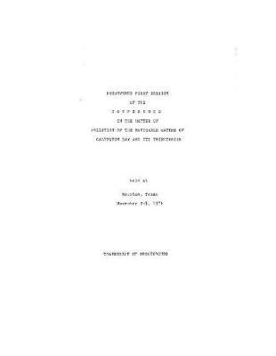 Reconvened First Session of the in the Matter of Pollution of the Navigable Waters of Galveston Bay and Its Tributaries Transcript of Proceedings