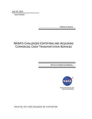 Nasa's Challenges Certifying and Acquiring Commercial Crew Transportation Services .