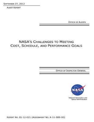 Nasa's Challenges to Meeting Cost, Schedule, and Performance Goals .