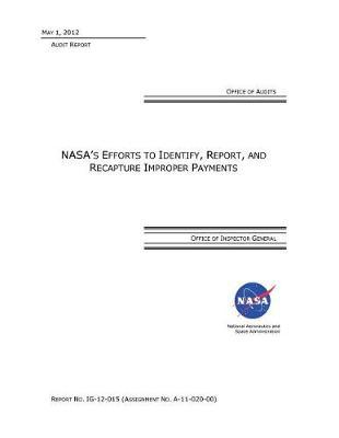 Nasa's Efforts to Identify, Report and Recapture Improper Payments .