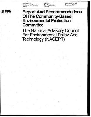 Report and Recommendations of the Community-Based Environmental Protection Committee: National Advisory Council for Environmental Policy and Technology (Nacept)