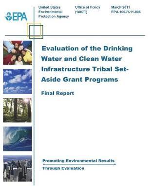 Evaluation of the Drinking Water and Clean Water Infrastructure Tribal Set- Aside Grant Programs Final Report