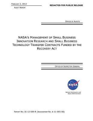 Nasa's Management of Small Business Innovation Research and Small Business Technology Transfer Contracts Funded by the Recovery ACT .