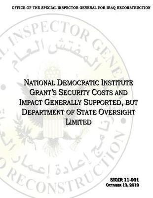 National Democratic Institute Grant's Security Costs and Impact Generally Supported, But Department of State Oversight Limited .