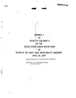 Report on Sub-Group a of the United States Senior Review Group on Review of the Great Lakes Water Quality Agreement Appendix 1