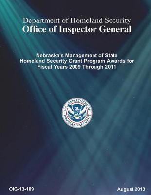 Nebraska's Management of State Homeland Security Grant Program Awards for Fiscal Years 2009 Through 2011