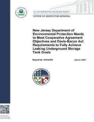 New Jersey Department of Environmental Protection Needs to Meet Cooperative Agreement Objectives and Davis-Bacon ACT Requirements to Fully Achieve Leaking Underground Storage Tank Goals.