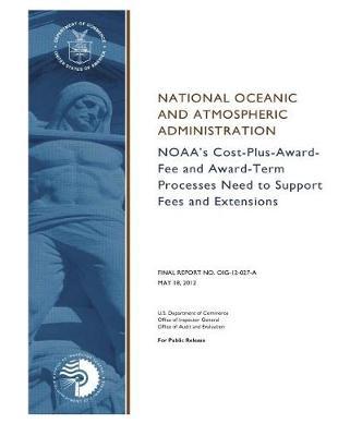 Noaa's Cost-Plus-Award-Fee and Award-Term Processes Need to Support Fees and Extensions.