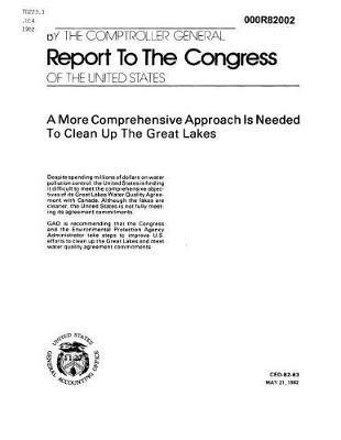 Report to the Congress of the United States a More Comprehensive Approach Is Needed to Clean Up the Great Lakes