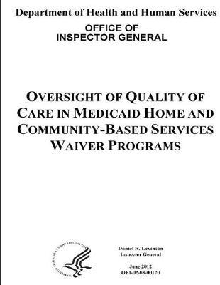 Oversight of Quality of Care in Medicaid Home and Community-Based Services Waiver Programs.