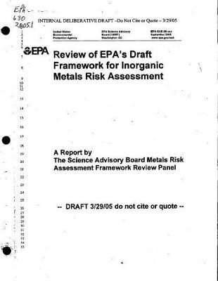 Review of Epa's Draft Framework for Inorganic Metals Risk Assessment: Internal Deliberative Draft