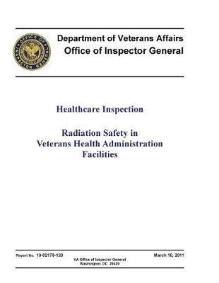 Radiation Safety in Veterans Health Administration Facilities .