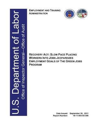 Recovery Act, Slow Pace Placing Workers Into Jobs Jeopardizes Employment Goals of the Green Jobs Program