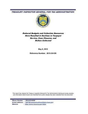 Reduced Budgets and Collection Resources Have Resulted in Declines in Taxpayer Service, Case Closures and Dollars Collected