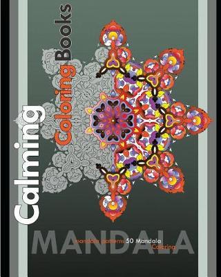 Calming Coloring Books: Find Peace with 50 Mandala Coloring Pages