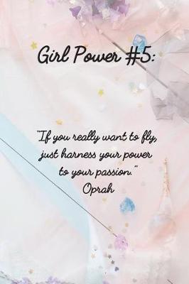 Girl Power #5: 6 X 9 Inspirational Quote Wide Ruled Paper Notebook for Girls - Unique Inspirational Appreciation Gift, Quote Book, Diary Gift for Independent Minded Young Ladies - Writers, Novelists, Authors, Friends or Artists