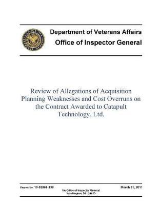 Review of Allegations of Acquisition Planning Weaknesses and Cost Overruns on the Contract Awarded to Catapult Technology, Ltd. .