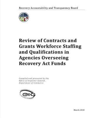 Review of Contracts and Grants Workforce Staffing and Qualifications in Agencies Overseeing Recovery ACT Funds