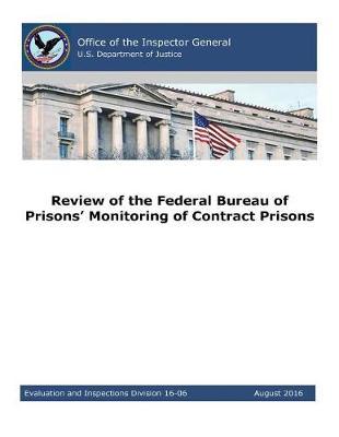 Review of the Federal Bureau of Prisons' Monitoring of Contract Prisons.