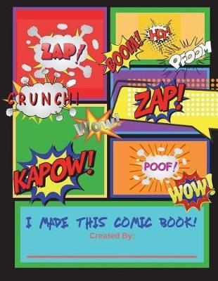 I Made This Comic Book!: 8.5x11, 130 Pages of 4 Different Templates, Blank on the Backs So You Won't Have to Worry about Markers Bleeding Through.