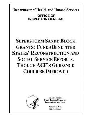 Superstorm Sandy Block Grants: Funds Benefited States' Reconstruction and Social Service Efforts, Though Acf's Guidance Could Be Improved.