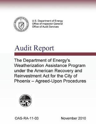 The Department of Energy's Weatherization Program Under the American Recovery and Reinvestment ACT for the City of Phoenix--Agreed-Upon Procedures.