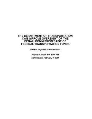 The Department of Transportation Can Improve Oversight of the Denali Commission's Use of Federal Transportation Funds: Federal Highway Administration.
