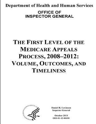 The First Level of the Medicare Appeals Process, 2008-2012: Volume, Outcomes, and Timeliness.
