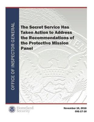The Secret Service Has Taken Action to Address the Recommendations of the Protective Mission Panel