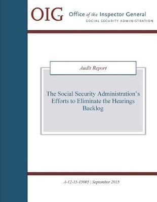 The Social Security Administration's Efforts to Eliminate the Hearings Backlog