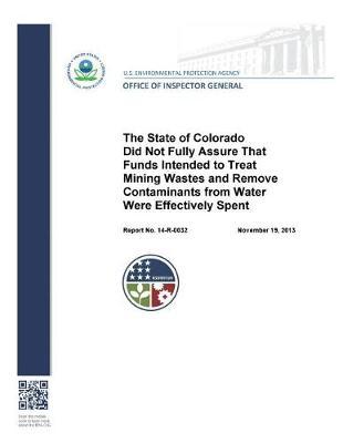 The State of Colorado Did Not Fully Assure That Funds Intended to Treat Mining Wastes and Remove Contaminants from Water Were Effectively Spent.