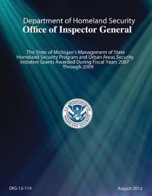 The State of Michigan's Management of State Homeland Security Program and Urban Areas Security Initiative Grants Awarded During Fiscal Years 2007 Through 2009.