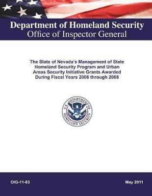 The State of Nevada's Management of State Homeland Security Program and Urban Areas Security Initiative Grants Awarded During Fiscal Years 2006 Through 2008 .