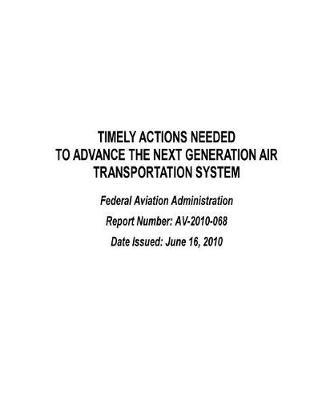 Timely Actions Needed to Advance the Next Generation Air Transportation System: Federal Aviation Administration.