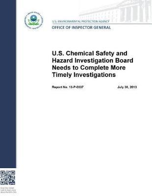 U.S. Chemical Safety and Hazard Investigation Board Needs to Complete More Timely Investigations