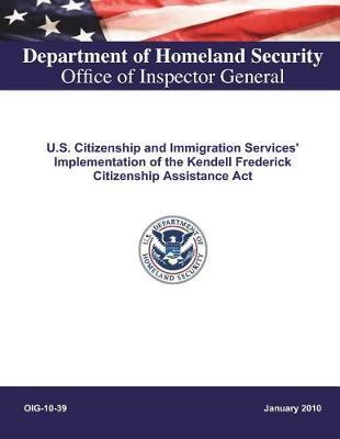 U.S. Citizenship and Immigration Services' Implementation of the Kendell Frederick Citizenship Assistance ACT .