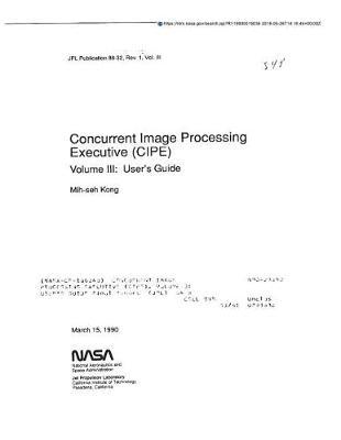 Concurrent Image Processing Executive (Cipe). Volume 3: User's Guide