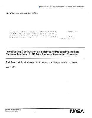 Investigating Combustion as a Method of Processing Inedible Biomass Produced in Nasa's Biomass Production Chamber