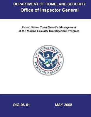 United States Coast Guard's Management of the Marine Casualty Investigations Program .