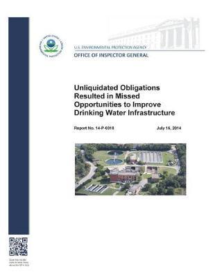 Unliquidated Obligations Resulted in Missed Opportunities to Improve Drinking Water Infrastructure.