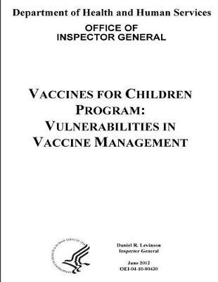 Vaccines for Children Program: Vulnerabilities in Vaccine Management.