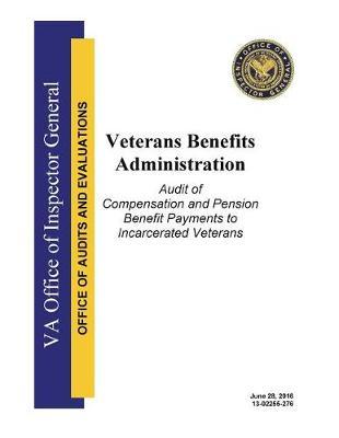 Veterans Benefits Administration, Audit of Compensation and Pension Benefit Payments to Incarcerated Veterans.