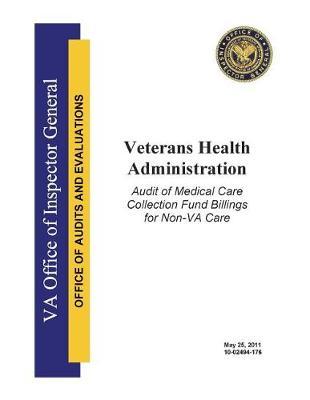 Veterans Health Administration: Audit of Medical Care Collection Fund Billings for Non-Va Care.