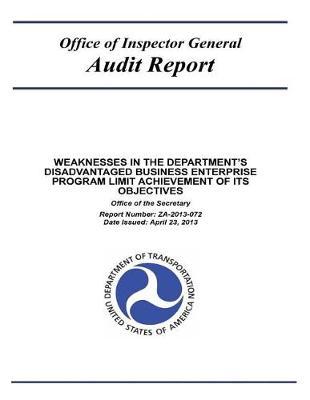 Weaknesses in the Department's Disadvantaged Business Enterprise Program Limit Achievement of Its Objectives: Office of the Secretary.