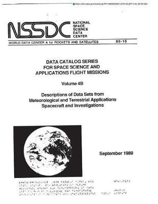 Data Catalog Series for Space Science and Applications Flight Missions. Volume 4b: Descriptions of Data Sets from Meteorological and Terrestrial Applications Spacecraft and Investigations