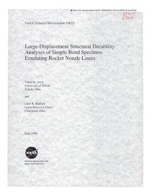 Large-Displacement Structural Durability Analyses of Simple Bend Specimen Emulating Rocket Nozzle Liners