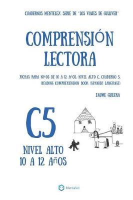 Cuadernos de comprension lectora para ninos de 10 a 12 anos.: Nivel Alto C-5. Los viajes de Gulliver.