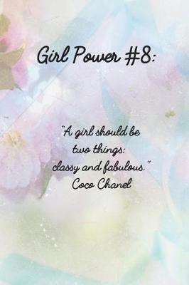Girl Power #8: 6 X 9 Inspirational Quote Wide Ruled Paper Notebook for Girls - Unique Inspirational Appreciation Gift, Quote Book, Diary Gift for Independent Minded Young Ladies - Writers, Novelists, Authors, Friends or Artists