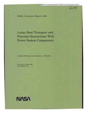 Lunar Dust Transport and Potential Interactions with Power System Components